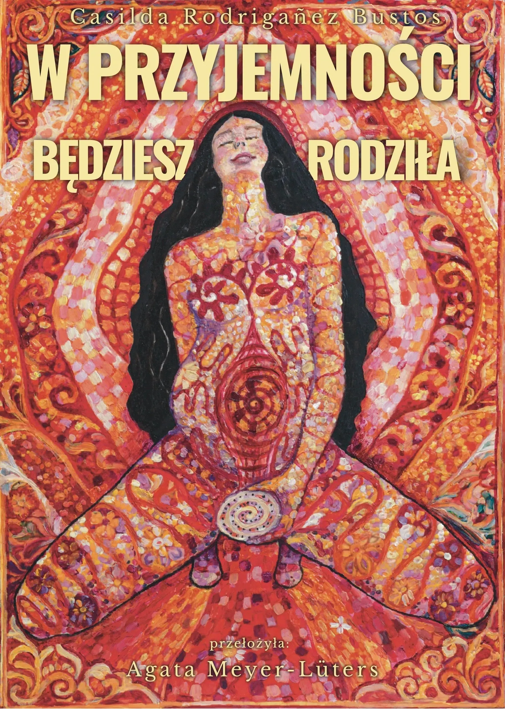 Okładka książki W przyjemności będziesz rodziła - Casilda Rodrigáñez Bustos